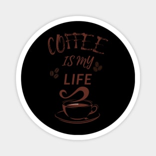 Coffee Is My Life Magnet